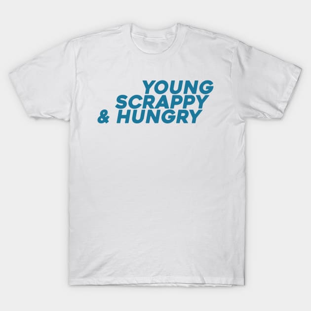 young scrappy and hungry v2 T-Shirt by claudiolemos